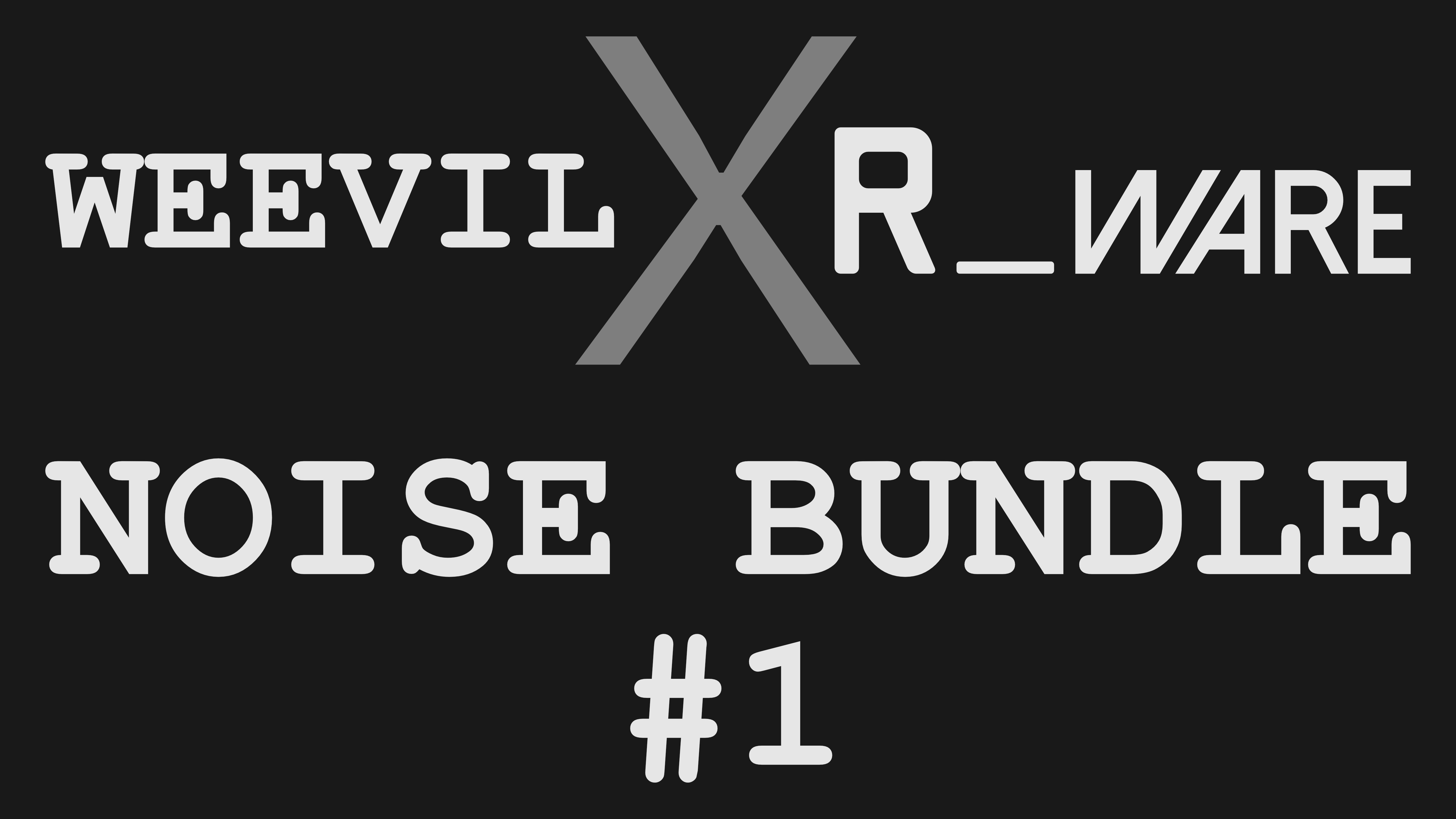 WxR_ NOISE Bundle #1
